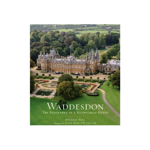 Waddesdon: The Biography of a Rothschild House